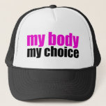 Mijn lichaam Mijn keuze Trucker Pet<br><div class="desc">Een geweldig roze pro-keuze design voor degenen die strijden voor het recht van vrouwen om te kiezen.</div>