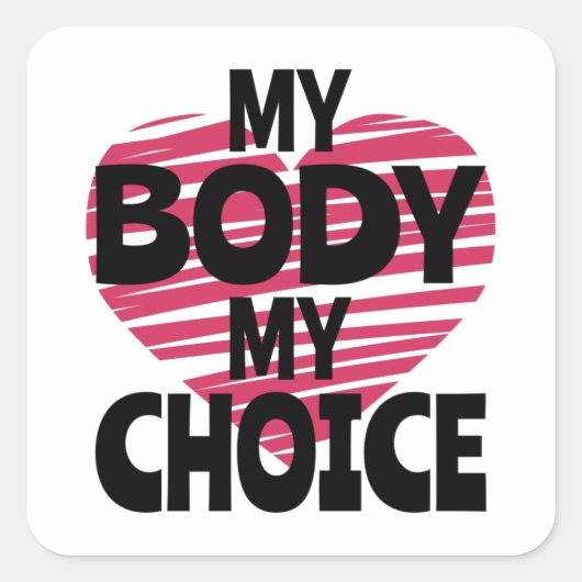 Mijn lichaam Mijn keuze Vierkante Sticker (Voorkant)