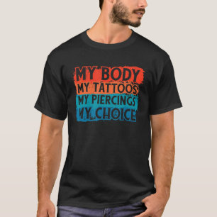 Mijn lichaam Mijn Tattoos Mijn borsten Mijn lichaa T-shirt