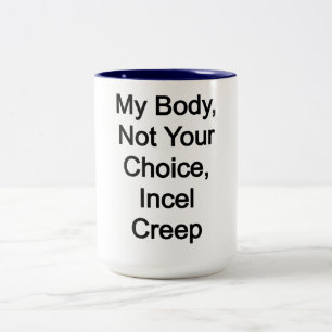 Mijn lichaam, niet jouw keuze, Incel Creep Tweekleurige Koffiemok