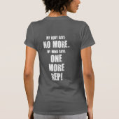 Mijn lichaam zegt niets meer. Mijn geest zegt nog  T-shirt (Achterkant)