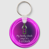 Mijn lichaamsklok zegt dat het vijf uur is sleutelhanger (Voorkant)