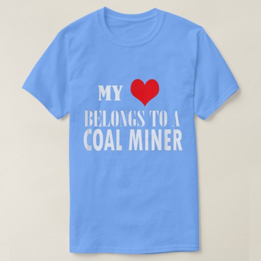 Mijn liefde is van een kolenmijner. t-shirt (Design voorkant)