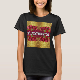 Mijn Liefde Mijn Moeder Mijn Vader Bloem Gouden T- T-shirt