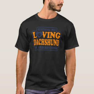 Mijn liefdevolle Dachshund is Dachshun uitdrijven T-shirt