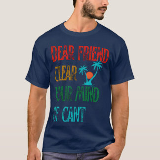 Mijn lieve vriend, maak je geest vrij van cant ret t-shirt