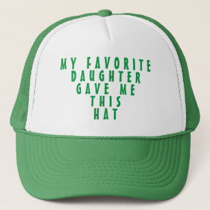 MIJN LIEVELINGS DOCHTER GAF ME DEZE HOED TRUCKER PET