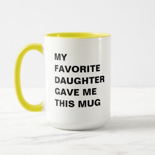 Mijn lievelingsdochter gaf me deze Mok