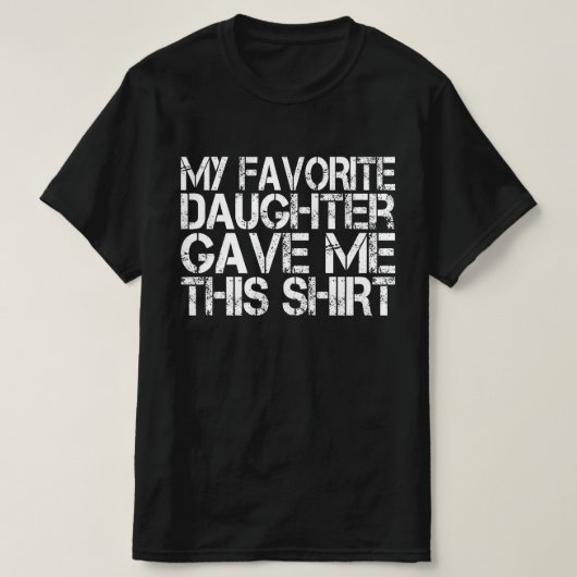 Mijn lievelingsdochter gaf me dit Shirt van mijn v (Design voorkant)