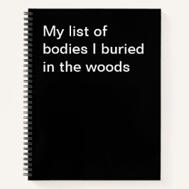 Mijn lijst van lichamen die ik in het bos heb begr notitieboek