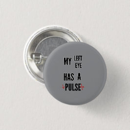 Mijn Linker Oog Heeft een Pols – Vet Tekst Design Ronde Button 3,2 Cm