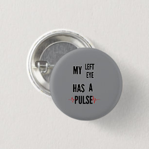 Mijn Linker Oog Heeft een Pols – Vet Tekst Design Ronde Button 3,2 Cm