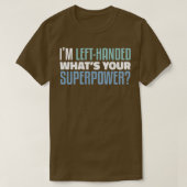 Mijn linkerhand wat uw Superpower grappige luiheid T-shirt (Design voorkant)