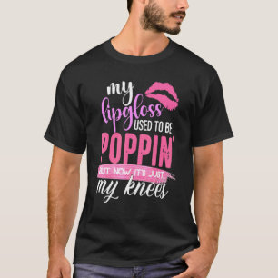 Mijn lipgloss knikte vroeger tegen mijn knieën t-shirt