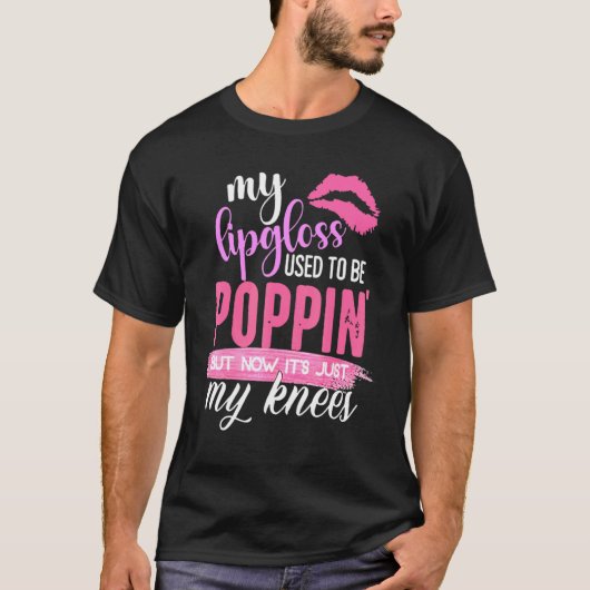 Mijn lipgloss knikte vroeger tegen mijn knieën t-shirt (Voorkant)