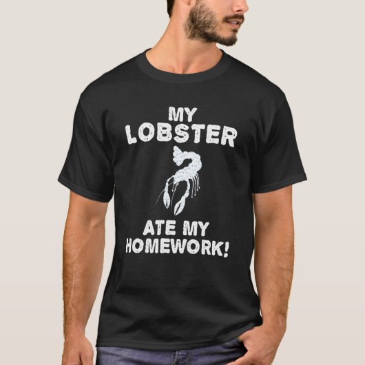 Mijn Lobster Ate mijn thuiswerk Crayfish terug naa T-shirt (Voorkant)
