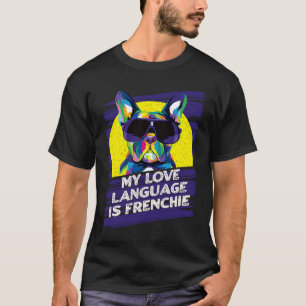 Mijn Love Language is Frenchie Rescue Dog French B T-shirt
