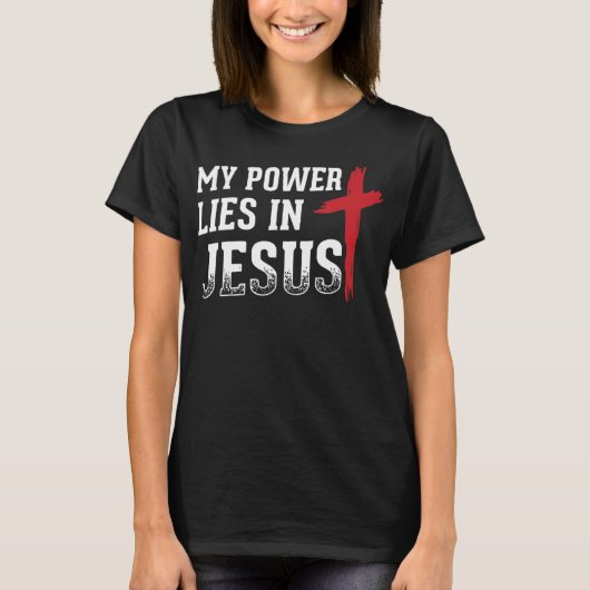Mijn macht ligt in Jezus Cross God Christelijke T- T-shirt (Voorkant)