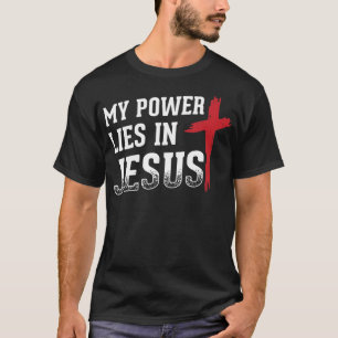 Mijn macht ligt in Jezus Cross God Christelijke T- T-shirt