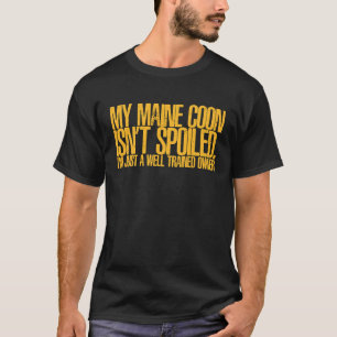 Mijn Maine Coon is niet verwend, alleen goed getra T-shirt