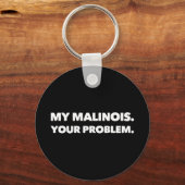 Mijn Malinois jouw probleem met Belgische Malinois Sleutelhanger (Voorkant)