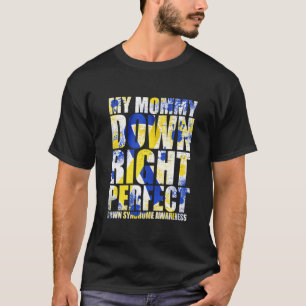 Mijn mama helemaal onderaan perfect syndroom T21 T-shirt