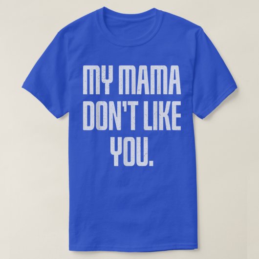 Mijn mama houdt niet van jou. t-shirt (Design voorkant)