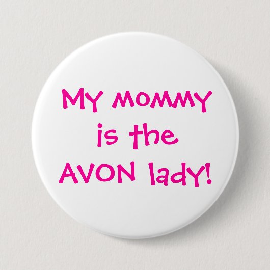 Mijn mama is de avon dame ronde button 7,6 cm (Voorkant)