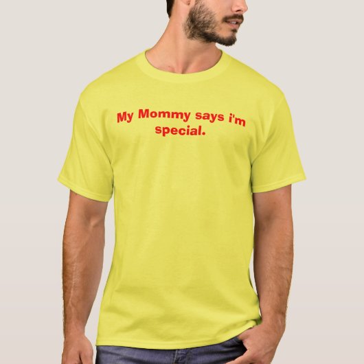 Mijn mama zegt dat ik speciaal ben. t-shirt (Voorkant)