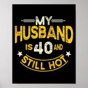 Mijn man 40 nog steeds hete man 40ste verjaardag poster