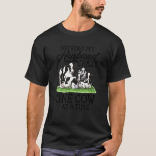 Mijn man gek maken, één koe tegelijk Grappig T-shirt