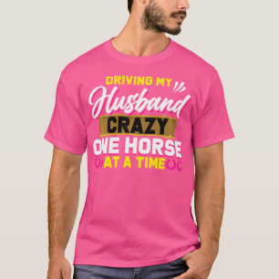 Mijn man gek maken, één paard per keer, dat is all t-shirt