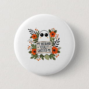 Mijn man ghost me helemaal griezelige grappige vro ronde button 5,7 cm