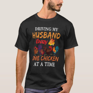 Mijn man helemaal gek maken met één kip tegelijk v t-shirt