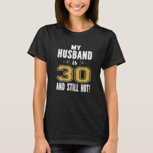 Mijn man is 30 en nog steeds hete 30e verjaardag. t-shirt