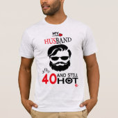 Mijn man is 40 en nog steeds warm, 40e verjaardag. t-shirt (Voorkant)