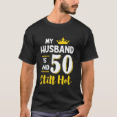 Mijn man is 50 en nog steeds heet 50ste verjaardag t-shirt (Voorkant)