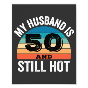 Mijn man is 50 en nog steeds heet foto afdruk