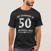 Mijn man is 50 en nog steeds warm t-shirt (Voorkant)