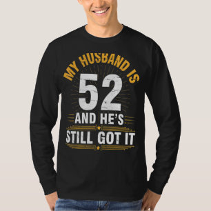 Mijn man is 52 jaar en hij is nog steeds geboren t-shirt