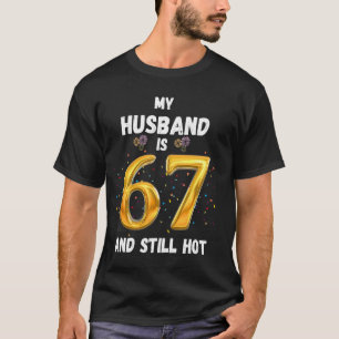 Mijn man is 67 en nog steeds heet, grappig 67e ver t-shirt