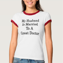 Mijn man is getrouwd met een geweldige dokter t-shirt