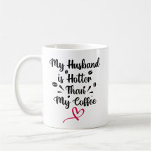 Mijn man is heter dan mijn koffie