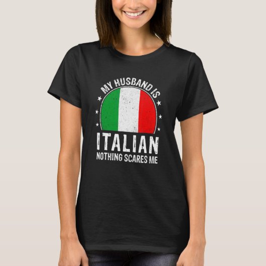 Mijn man is Italiaans, niets wat mij Italiaans kan T-shirt (Voorkant)
