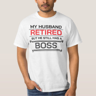 Mijn man is met pensioen, maar hij heeft nog steed t-shirt