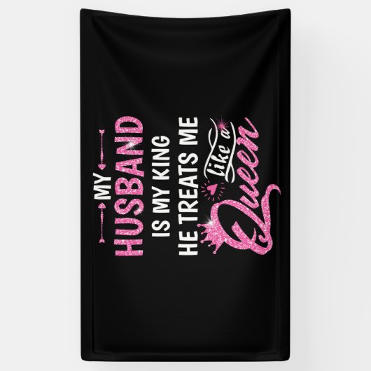 Mijn man is mijn koning. Hij behandelt me als een  Spandoek (Verticaal)