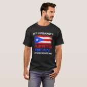 Mijn man is Puerto Rican... niets maakt me uit. T-shirt (Voorkant volledig)