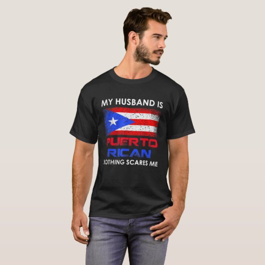 Mijn man is Puerto Rican... niets maakt me uit. T-shirt (Voorkant volledig)