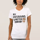 Mijn man is warmer dan mijn koffie grappig eten t-shirt (Voorkant)
