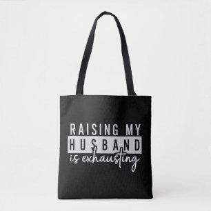 Mijn man opvoeden is vermoeiend Grappige vrouw hum Tote Bag
